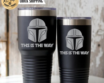 Mandalorian This Is The Way Tumbler, 20 oz or 30 oz Laser Engraved Tumbler, Fathers Day Gift, Dad Tumbler, Dad Cup, Dad Mug, Gift For Him