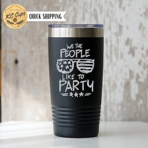 We The People Like To Party Tumbler, Engraved Tumbler, 30 oz Tumbler, We The People, 20 oz Tumbler, Party Tumbler