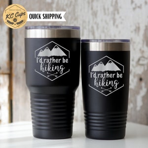 I&#39;d Rather Be Hiking Tumbler, 20 oz or 30 oz Tumbler, Laser Engraved Tumbler, Stainless Steel Cup, Yellowstone Tumbler, Hiking Coffee Cup