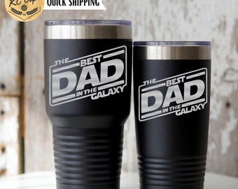 Best Dad in the Galaxy Tumbler, Engraved Tumbler, 20 or 30 oz Tumbler, Dad Tumbler, Star Wars Tumbler, Fathers Day Tumbler, Father Tumbler