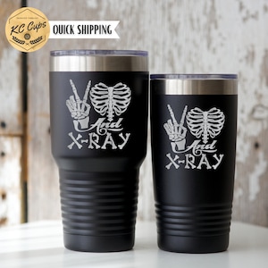Peace, Love and X-Ray Tumbler, X-ray tech gift, X-Ray Tumbler, Laser Engraved Tech Tumbler, Hospital Tumbler, Radiology Cup