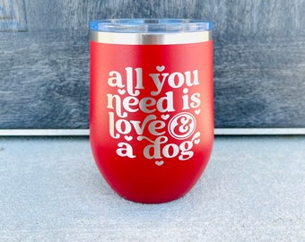 Gift For Dog Lover Wine Tumbler, Laser Engraved 12 oz Wine Tumbler, Gift For Dog Owner, Wine Gift For Her, Dog Owner Gift Ideas, Valentine