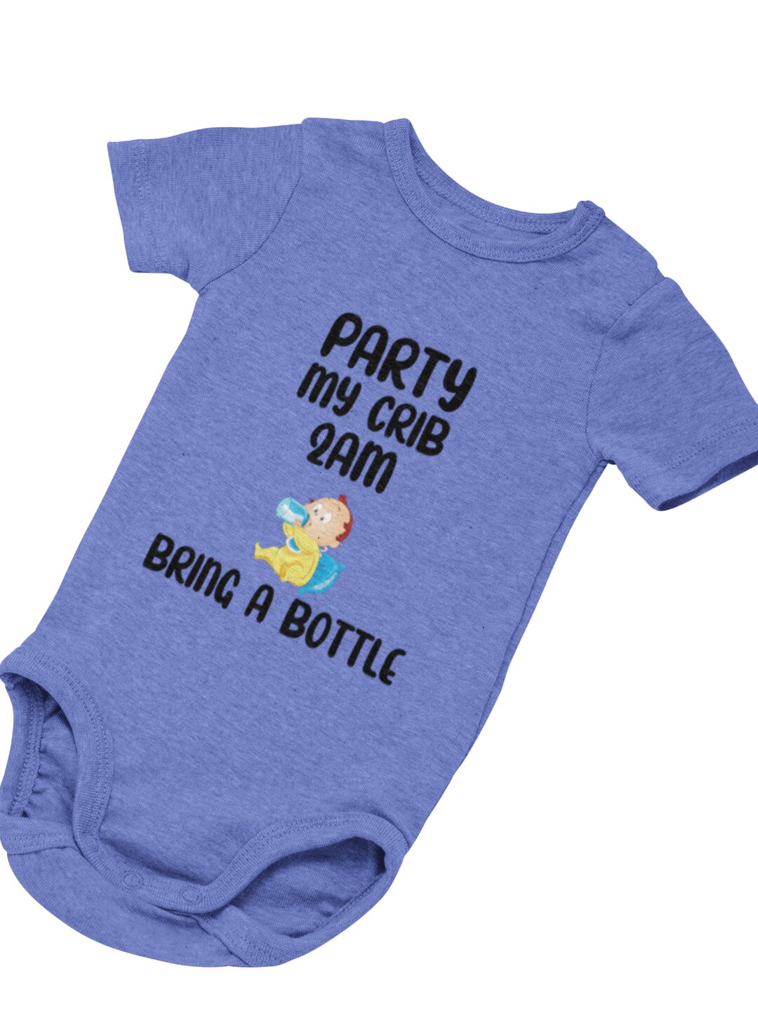Party in My Crib 2am Bring a Bottle, Cute Funny Newborn, Unisex Party