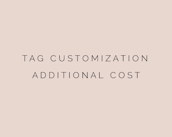 Tag Customization- Additional Cost