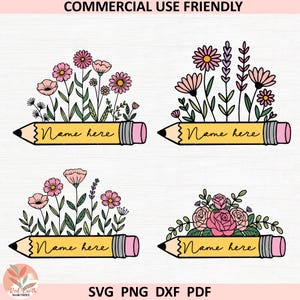 Pode incluir: Quatro ilustrações de lápis com arranjos florais. Cada lápis é amarelo com uma borracha rosa e o texto "Name here". As flores são rosa, roxas e brancas, com folhas verdes. O texto "COMMERCIAL USE FRIENDLY" e "SVG PNG DXF PDF" também estão presentes.