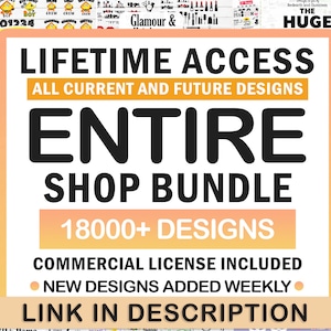 May include: A pink and orange graphic with the text "LIFETIME ACCESS ALL CURRENT AND FUTURE DESIGNS ENTIRE SHOP BUNDLE 18000+ DESIGNS COMMERCIAL LICENSE INCLUDED NEW DESIGNS ADDED WEEKLY LINK IN DESCRIPTION".
