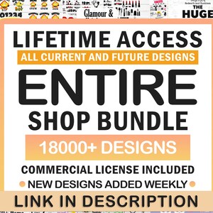 May include: A pink and orange graphic with the text "LIFETIME ACCESS ALL CURRENT AND FUTURE DESIGNS ENTIRE SHOP BUNDLE 18000+ DESIGNS COMMERCIAL LICENSE INCLUDED NEW DESIGNS ADDED WEEKLY LINK IN DESCRIPTION".