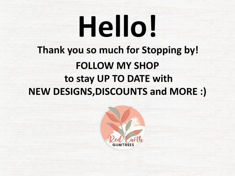 May include: A pink and green floral graphic with the text "Red Earth Gumtrees" in white. The text "Hello! Thank you so much for Stopping by! FOLLOW MY SHOP to stay UP TO DATE with NEW DESIGNS, DISCOUNTS and MORE :)" is written in black.