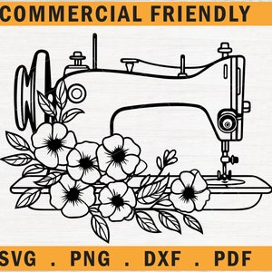 May include: A black and white line art illustration of a sewing machine adorned with a cluster of five flowers and leaves. The text "COMMERCIAL FRIENDLY" appears at the top, and "SVG . PNG . DXF . PDF" is printed at the bottom of the image.