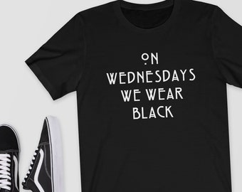 On Wednesdays We Wear Black, T-Shirt,Top,Shirt, Wednesday,Black Clothing,Black Shirt,Wear Black,Goth,Emo,Tumblr Clothing,Tumblr Shirt