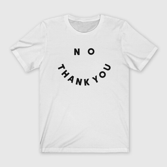 No Thank You T-shirt Sassy Tee Funny 