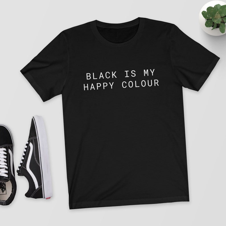 Black is My Happy Colour Color Tshirtshirttoptee Etsy
