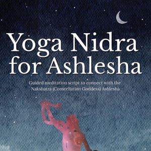 May include: A digital graphic with the words "Yoga Nidra for Ashlesha" in white, set against a dark blue watercolor background with a crescent moon and stars. The image includes a silhouette of a figure with a galaxy-like design.