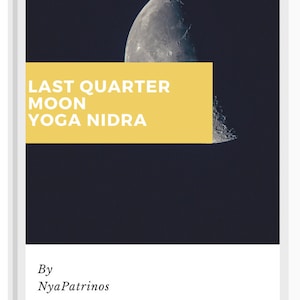 May include: A black and white image of a last quarter moon against a dark night sky. The text "LAST QUARTER MOON YOGA NIDRA" is in a yellow rectangle on the image. The text "By NyaPatrinos" is below the image.