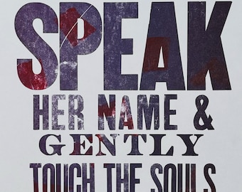 Speak Her Name And Gently Touch The Souls Of Our Ancestors - Limited Edition Letterpress Print