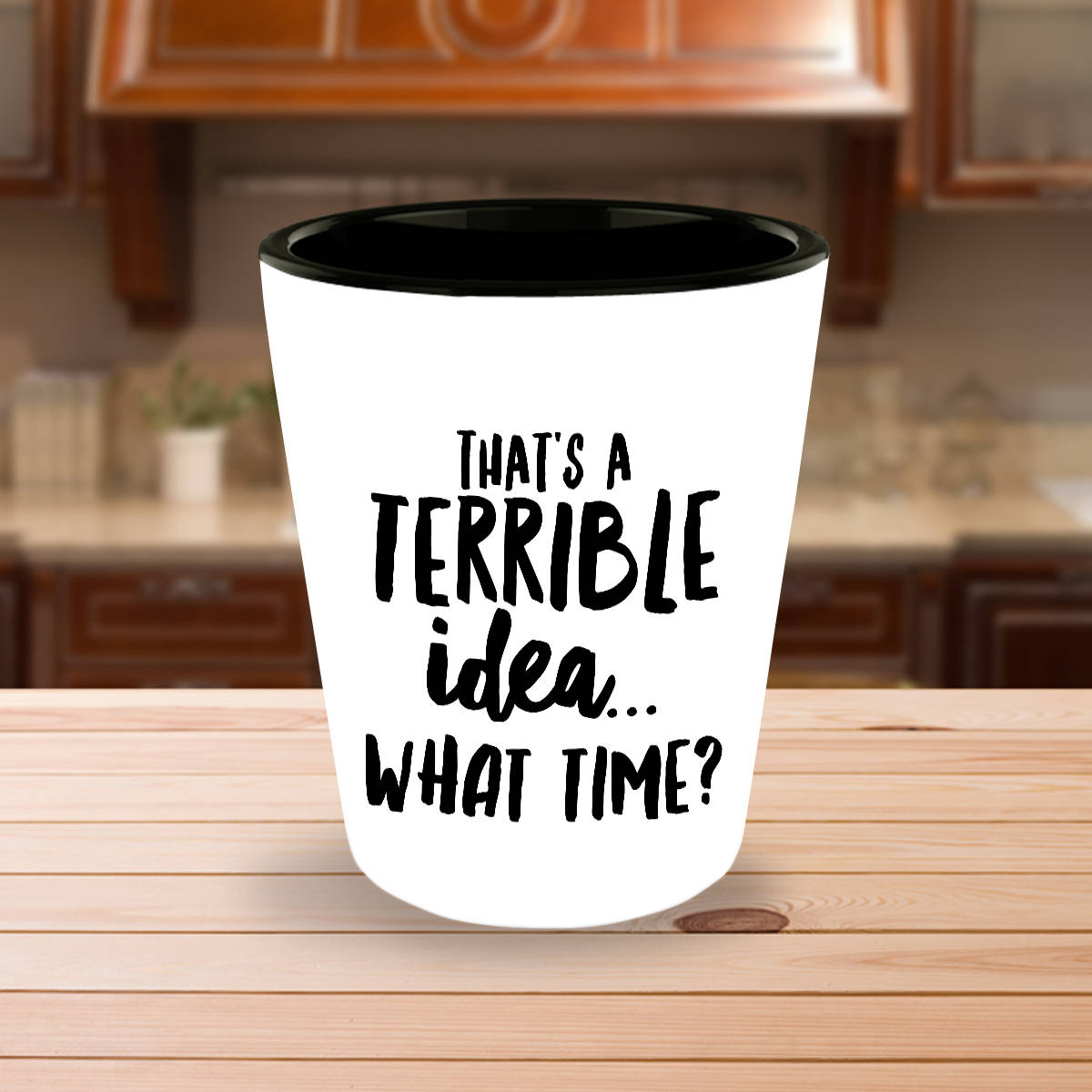 Funny Shot Glass Thats a Terrible Idea What Time Fun Etsy