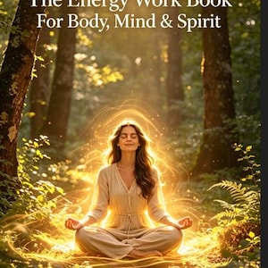May include: A book cover titled The Energy Work Book For Body, Mind & Spirit by B Warran. The cover features an illustration of a person sitting in a meditative pose surrounded by a glowing golden aura in a forest setting with sunlight filtering through.