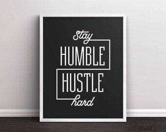 Stay Humble Hustle Hard Wall Art Home Printable Office Quote Typography Prints Stay Humble Hustle Hard Wall Art Home Printable Office Quote Typography Prints