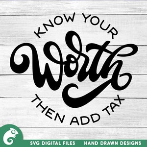 Know Your Worth Then Add Tax SVG, Motivational SVG, Inspirational SVG, Svg sayings, Quotes svg, Hand lettered svg