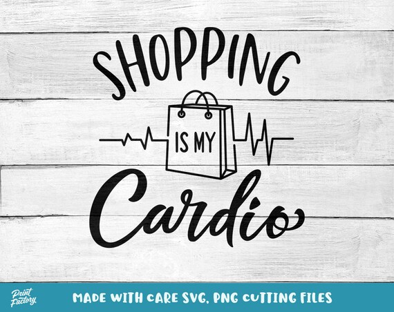 Download Shopping Is My Cardio Svg Shopping Svg Black Friday Svg Etsy