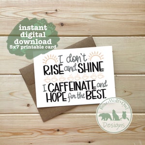 Non mi alzo e non risplendo, prendo caffeina e spero per il meglio / Download digitale istantaneo / Biglietto stampabile / Download istantaneo PDF, JPEG e PNG