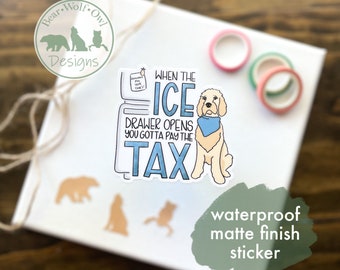 Ice Tax Sticker | Funny Dog | Ice Drawer | Cute Dog | 3 inch Waterproof high quality vinyl sticker |