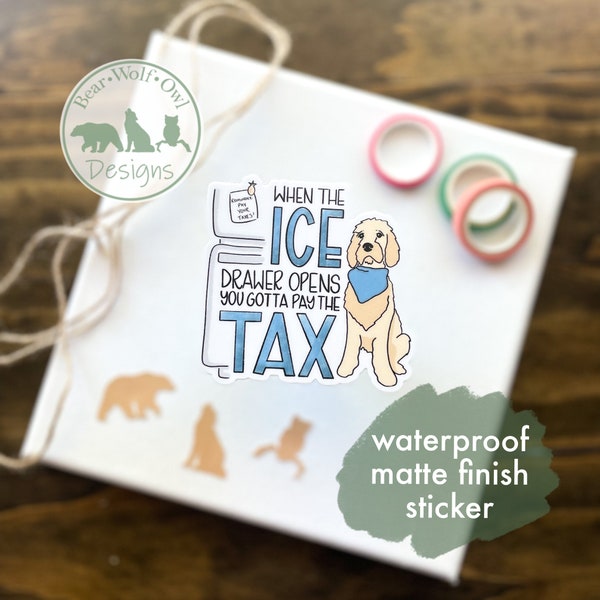 Ice Tax Sticker | Funny Dog | Ice Drawer | Cute Dog | 3 inch Waterproof high quality vinyl sticker |