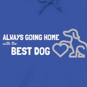 Always Going Home with the Best Dog Dog Sports Shirt Dog Lover Gift Agility Sweatshirt Sweatshirt  Unisex Heavy Blend™ Hooded