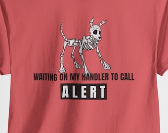 Waiting on My Handler to Call ALERT scent work shirt nose work gift AKC scentwork NACSW nosework Gildan Unisex Heavy Cotton Tee