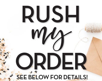 RUSH my order - rush production - we will produce and ship your order within 5-6 business days (does NOT include shipping time)