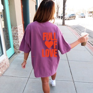 Full of Love Tee | Aesthetic Tshirt, Oversized Tshirt, Love, Kindness, Cool Tshirt,  Unisex Tshirt, Trendy Tee, Heart, Cute Tshirt