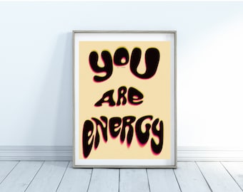 You Are Energy Digital Print | Aesthetic Art, Cool Art, Digital Art, Trendy, Aura Art, Mental Health, Gifts, Wall Art, Dorm Decor