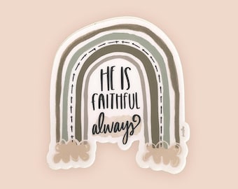 He is Faithful Always Sticker Bible Verse Sticker Sticker Christian Faith Water Bottle Sticker Vinyl Lettering Sticker Christianity Sticker