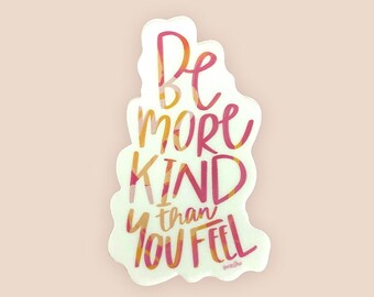 Be More Kind Than You Feel Vinyl Sticker Faith and Christianity Stickers Vinyl Waterbottle Stickers Kindness Sticker Encouragement Sticker