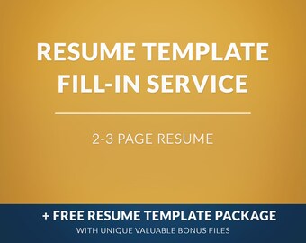 May include: A digital graphic with the text "RESUME TEMPLATE FILL-IN SERVICE" in white letters on a gradient yellow-orange background. Below the text is a horizontal white line, followed by the text "2-3 PAGE RESUME". At the bottom is the text "+ FREE RESUME TEMPLATE PACKAGE WITH UNIQUE VALUABLE BONUS FILES".