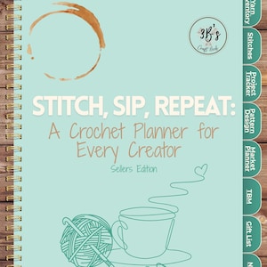 Pianificatore di uncinetto Stitch, Sip, Repeat - Edizione Sellers - Tracciatore digitale di progetti di uncinetto, inventario di filati, organizzatore di lavori artigianali per piccole imprese in formato PDF
