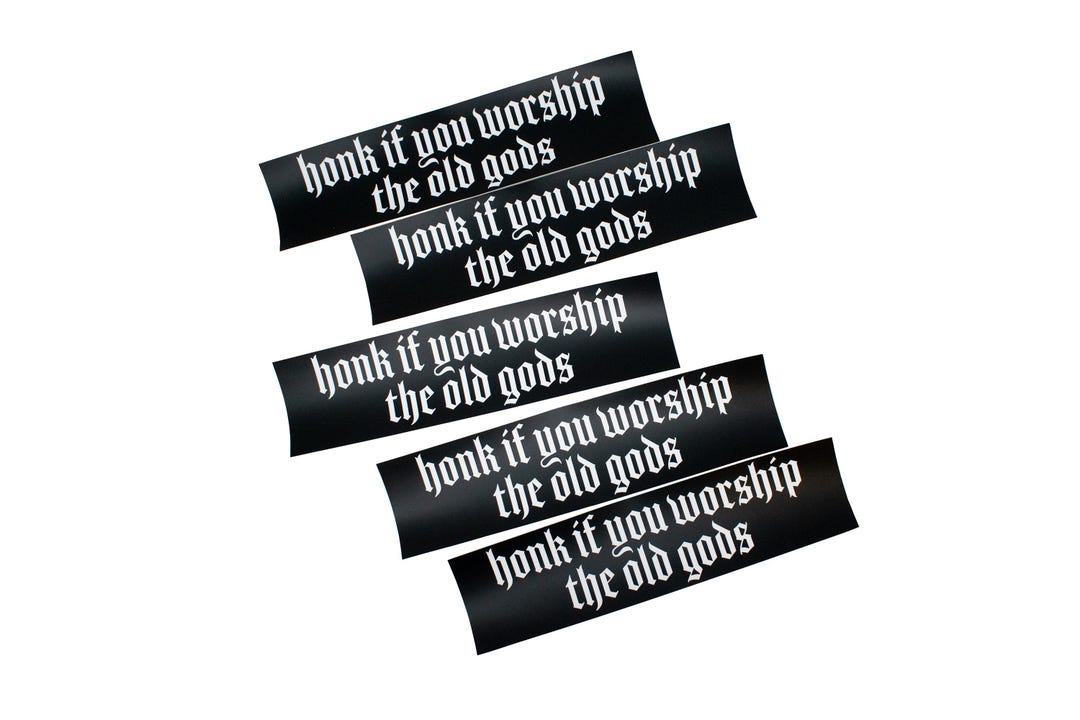 honk if you worship the old gods - bumper sticker