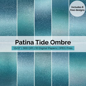 May include: Digital papers featuring a teal and blue ombre gradient effect. The papers are 12x12 inches (30.48 cm) and include 10 JPEG files. The text "Patina Tide Ombre" is displayed, along with "Includes 8 free designs."