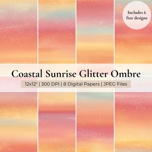 Könnte beinhalten: Acht digitale Papiere mit einem Küsten-Sonnenaufgang-Ombre-Design. Die Papiere zeigen einen Farbverlauf aus Orange, Rosa und Gelb mit Glitzereffekten. Der Text lautet "Coastal Sunrise Glitter Ombre" und "12x12" | 300 DPI | 8 Digital Papers | JPEG Files."