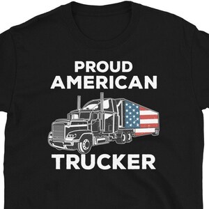 Proud American Trucker Shirt, Truck Driver T-Shirt, Truck Driver Shirt, Gift for Men & Women, USA Shirt, Trucker Gift
