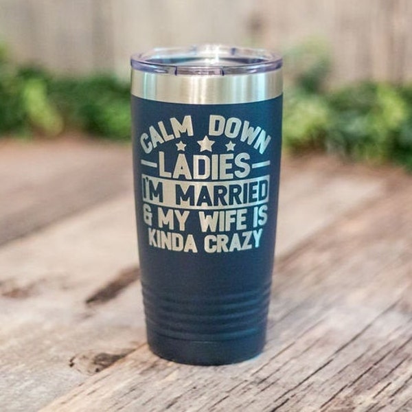 Calm Down Ladies - Engraved Stainless Steel Tumbler, Insulated Travel Mug, Funny Wedding Gift For Him, Funny Gift For Husband