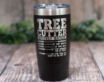Tree Cutter - Engraved Stainless Steel Tumbler, Gift For Dad, Funny Arborist Gift, Mug For Guys, Funny Cup For Him, Gift For Tree Cutter
