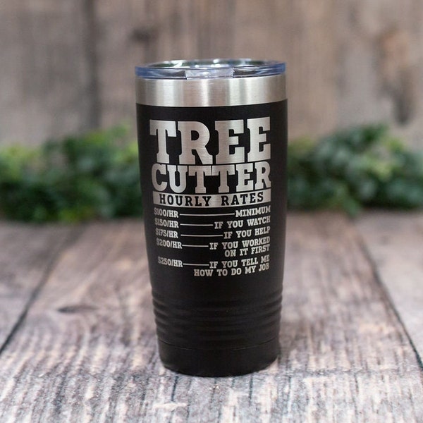 Tree Cutter - Engraved Stainless Steel Tumbler, Gift For Dad, Funny Arborist Gift, Mug For Guys, Funny Cup For Him, Gift For Tree Cutter