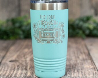 The Lord Is My Strength And My Song - Engraved Stainless Steel Tumbler, Religious Gift, Faith Mug, Church Gift, Christian Gift Tumbler
