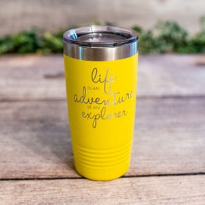 Life Is An Adventure Be An Explorer - Engraved Adventure Tumbler, Graduation Gift, Motivational Insulated Travel Mug, Adventure Cup For Her