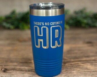 There's No Crying In HR - Engraved HR Tumbler, Human Resources Cup, HR Gift, Human Resources Mug, Human Resources Gift