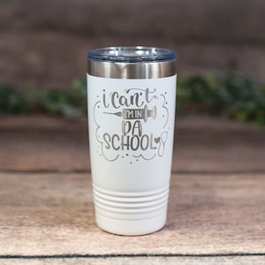 I Can&#39;t I&#39;m In PA School - Engraved Stainless Steel Tumbler, Physician Assistant School Gift, Medical Student Mug, Funny PA Student Gift