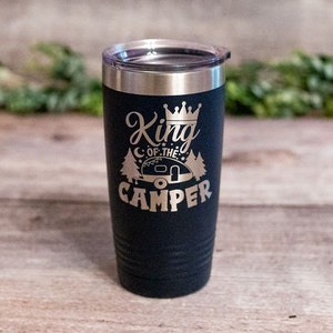 King Of The Camper -  Engraved Camper Tumbler, Happy Camper Cup, Insulated Camper Life Travel Mug, Camping Travel Mug, Camping Gift