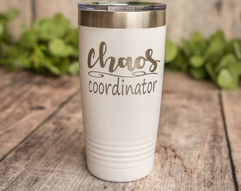 Chaos Coordinator - Engraved Polar Camel Stainless Steel Tumbler, Stainless Cup, Gift For Women, Teacher Gift, Gift For Friend, Cute Mug