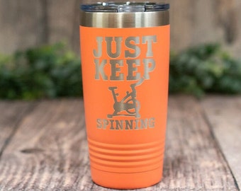 Just Keep Spinning -Engraved Stainless Steel Gym Tumbler, Workout Travel Mug, Exercise Gift Mug For Her, Gym Lover Gift Tumbler, Spin Bottle